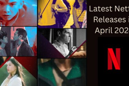 Latest Netflix Releases in April 2024