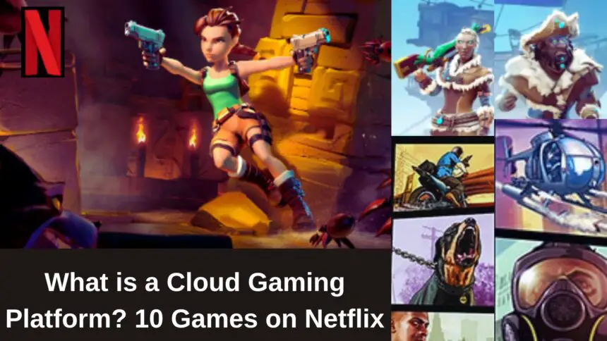 What is a Cloud Gaming Platform 10 Games on Netflix