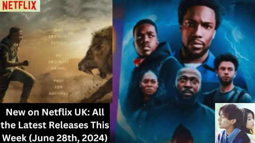 New on Netflix UK All the Latest Releases This Week June 28th 2024