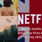 New on Netflix UK This Week Top Picks Releases for July 19th 2024 1