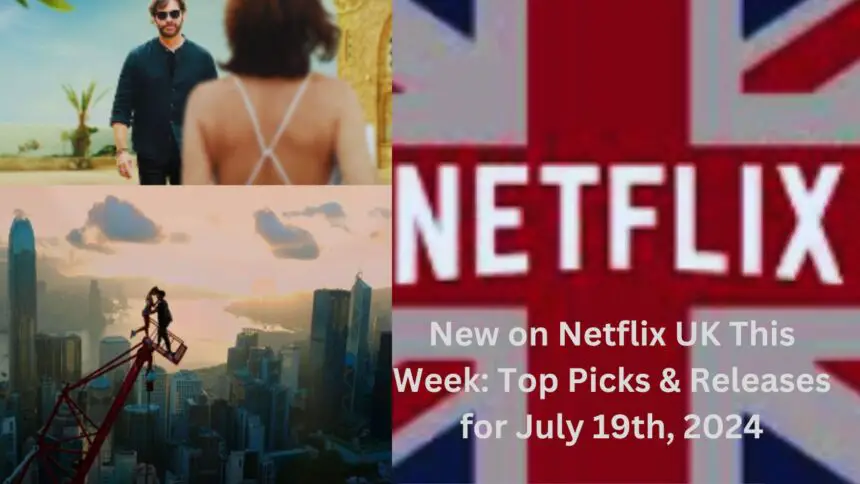 New on Netflix UK This Week Top Picks Releases for July 19th 2024 1