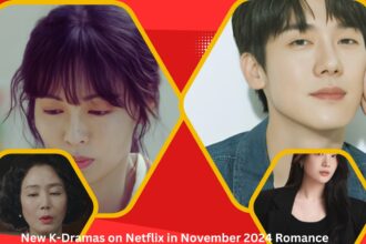 New K-Dramas on Netflix in November 2024 Romance