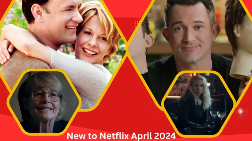 New to Netflix April 2024