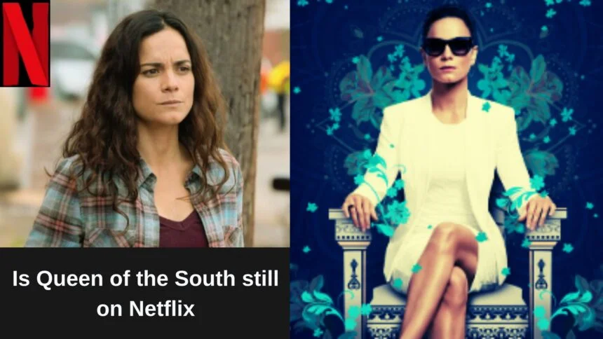Is Queen of the South still on Netflix